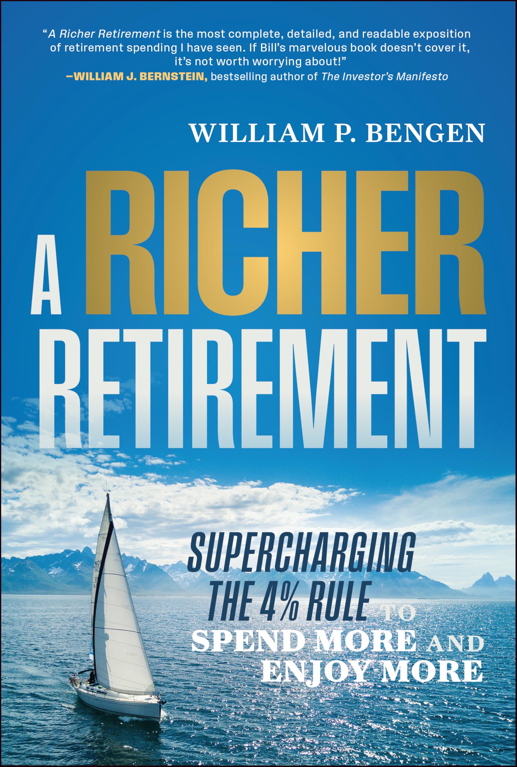 A Richer Retirement: Supercharging the 4% Rule to Spend More and Enjoy More by Bengen, William P.