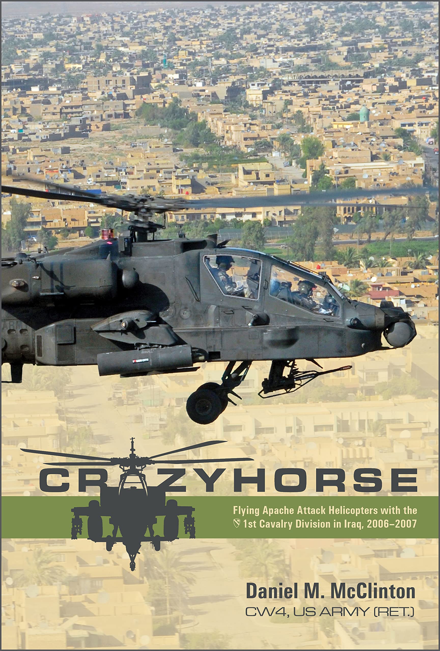 Crazyhorse: Flying Apache Attack Helicopters with the 1st Cavalry Division in Iraq, 2006-2007 by McClinton, Daniel M.