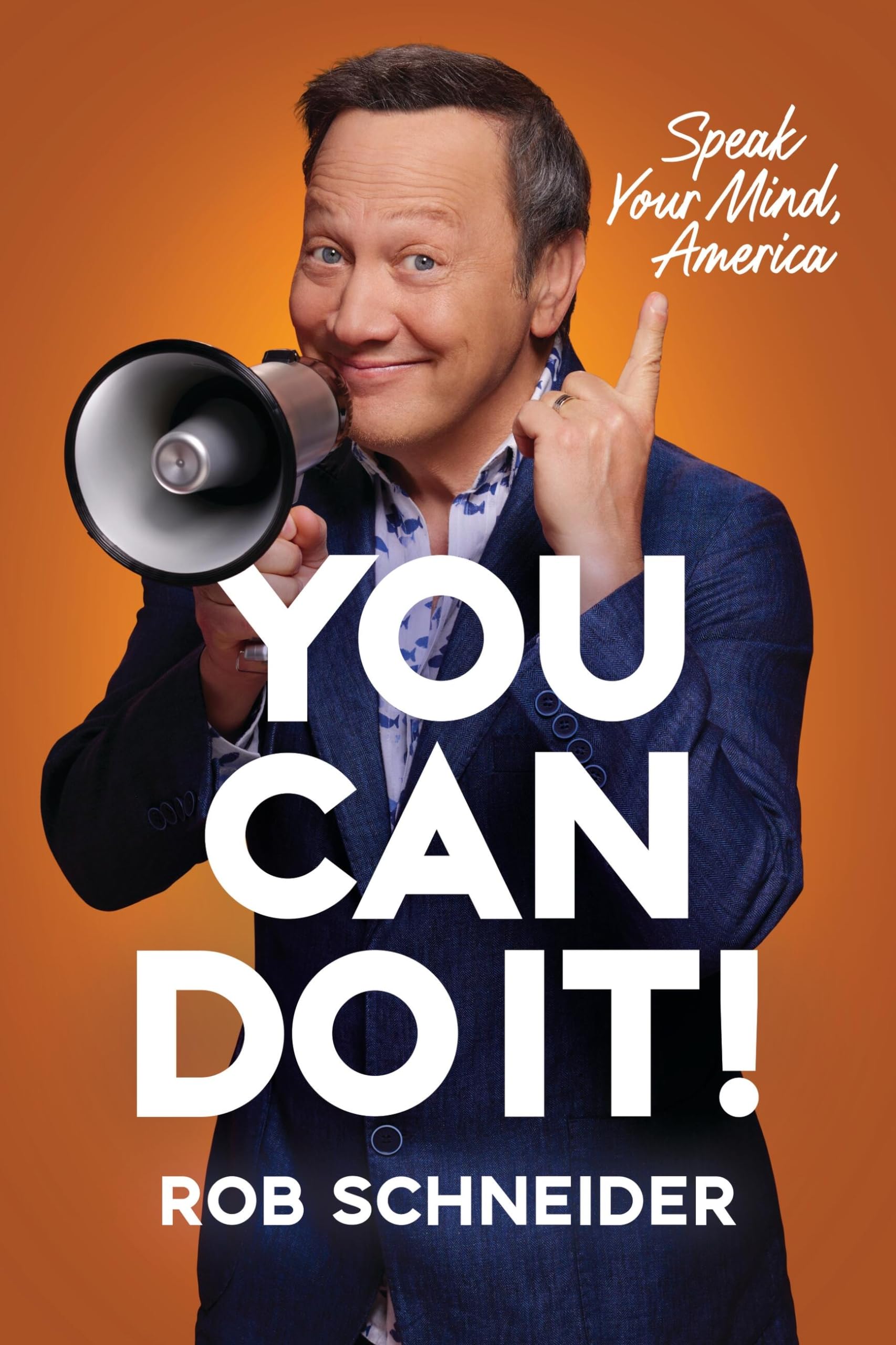 You Can Do It!: Speak Your Mind, America by Schneider, Rob