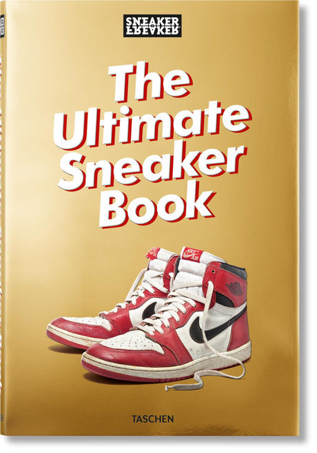 Sneaker Freaker: The Ultimate Sneaker Book -- Simon Wood, Hardcover