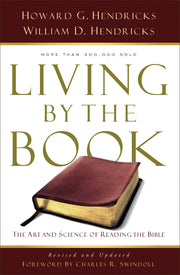 Living by the Book: The Art and Science of Reading the Bible by Hendricks, Howard G.