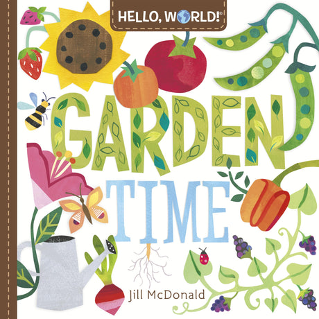 Hello, World! Garden Time: A Book of Plants and Gardening for Kids -- Jill McDonald, Board Book
