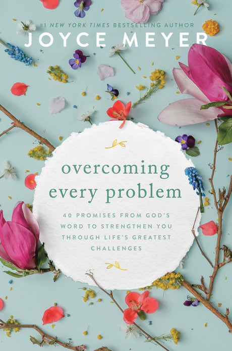 Overcoming Every Problem: 40 Promises from God's Word to Strengthen You Through Life's Greatest Challenges -- Joyce Meyer, Hardcover
