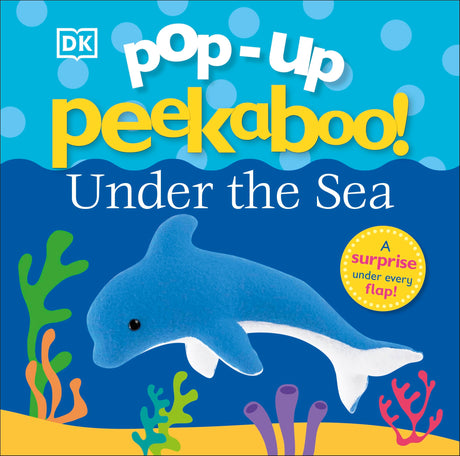 Pop-Up Peekaboo! Under the Sea: A Surprise Under Every Flap! -- DK, Board Book