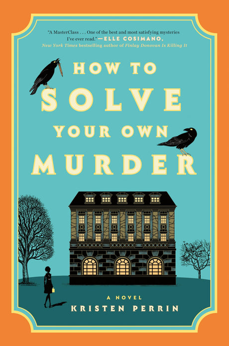 How to Solve Your Own Murder -- Kristen Perrin, Hardcover