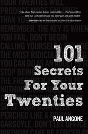 101 Secrets for Your Twenties by Angone, Paul