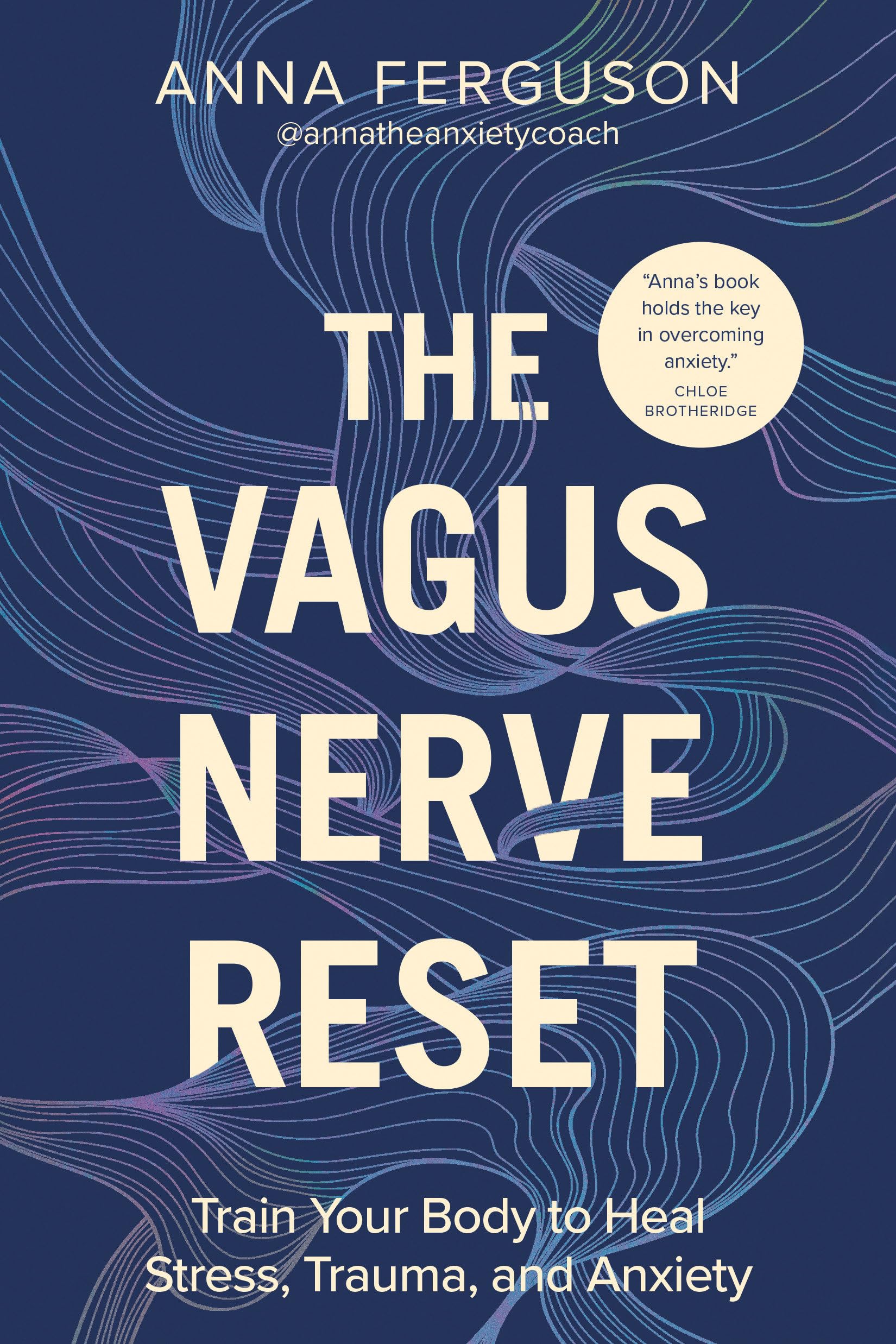 The Vagus Nerve Reset: Train Your Body to Heal Stress, Trauma, and Anxiety by Ferguson, Anna