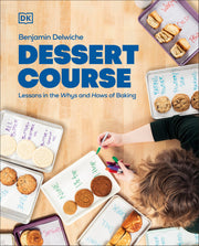 Dessert Course: Lessons in the Whys and Hows of Baking by Delwiche, Benjamin