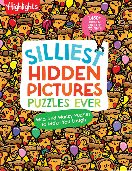 Silliest Hidden Pictures Puzzles Ever: Search-And-Find Book for Kids 6 and Up with Over 1,000 Hidden Objects, Road Trip Games, Silly Jokes and Wacky R -- Highlights, Paperback