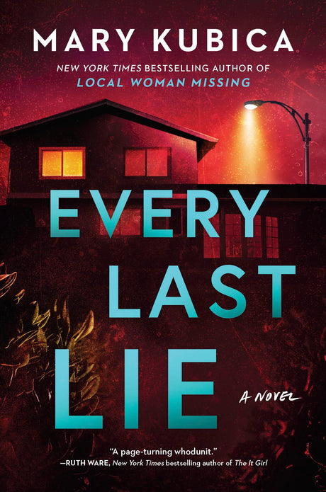 Every Last Lie: A Thrilling Suspense Novel from the Author of Local Woman Missing -- Mary Kubica, Paperback