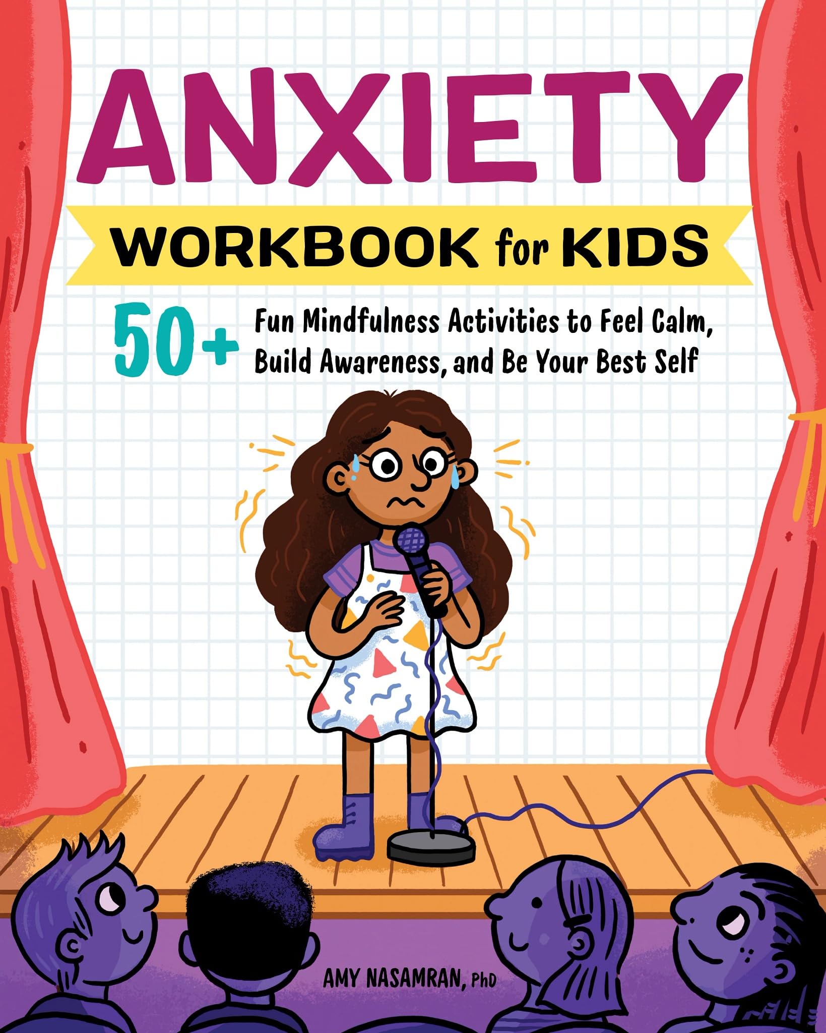 Anxiety Workbook for Kids: 50+ Fun Mindfulness Activities to Feel Calm, Build Awareness, and Be Your Best Self by Nasamran, Amy