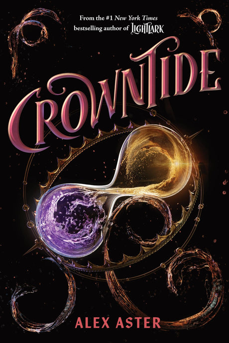 Crowntide (the Lightlark Saga Book 4): Volume 4 -- Alex Aster, Hardcover