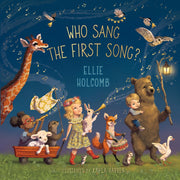 Who Sang the First Song? by Holcomb, Ellie