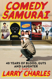Comedy Samurai: Forty Years of Blood, Guts, and Laughter by Charles, Larry