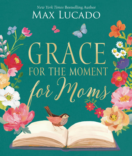 Grace for the Moment for Moms: Inspirational Thoughts of Encouragement and Appreciation for Moms (a 50-Day Devotional) - The Perfect Christian Gifts f -- Max Lucado, Hardcover