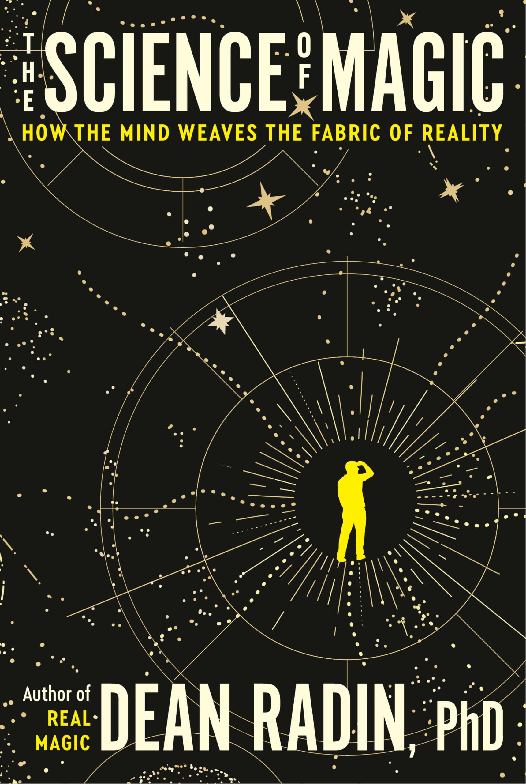 The Science of Magic: How the Mind Weaves the Fabric of Reality by Radin, Dean