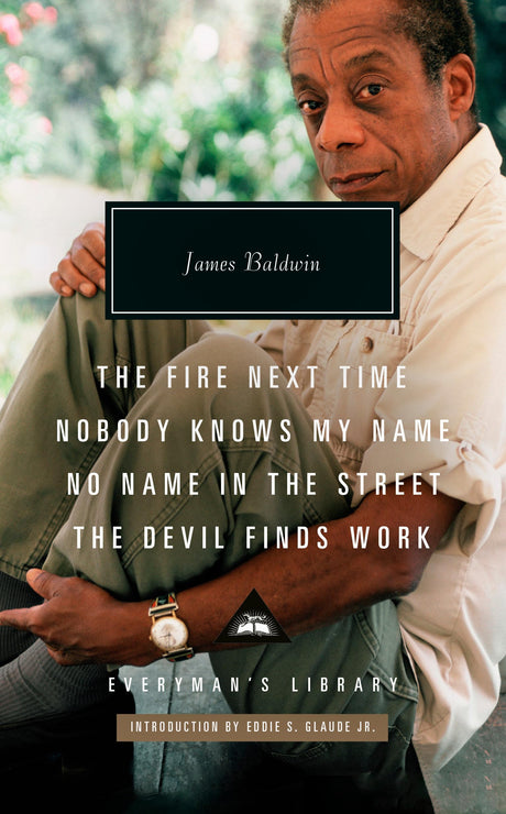 The Fire Next Time; Nobody Knows My Name; No Name in the Street; The Devil Findswork: Introduction by Eddie S. Glaude Jr. -- James Baldwin, Hardcover