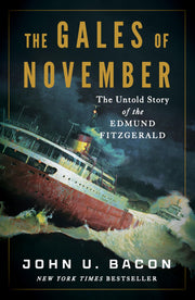 The Gales of November: The Untold Story of the Edmund Fitzgerald by Bacon, John U.