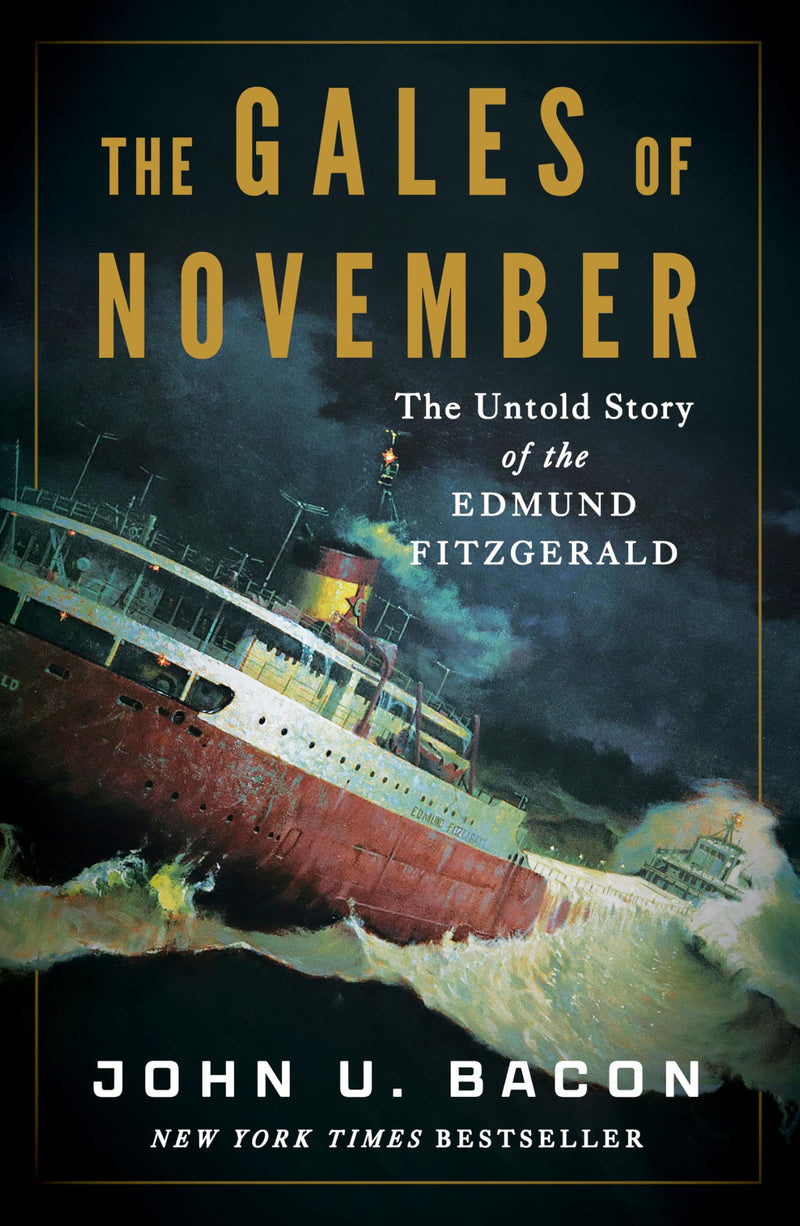 The Gales of November: The Untold Story of the Edmund Fitzgerald by Bacon, John U.