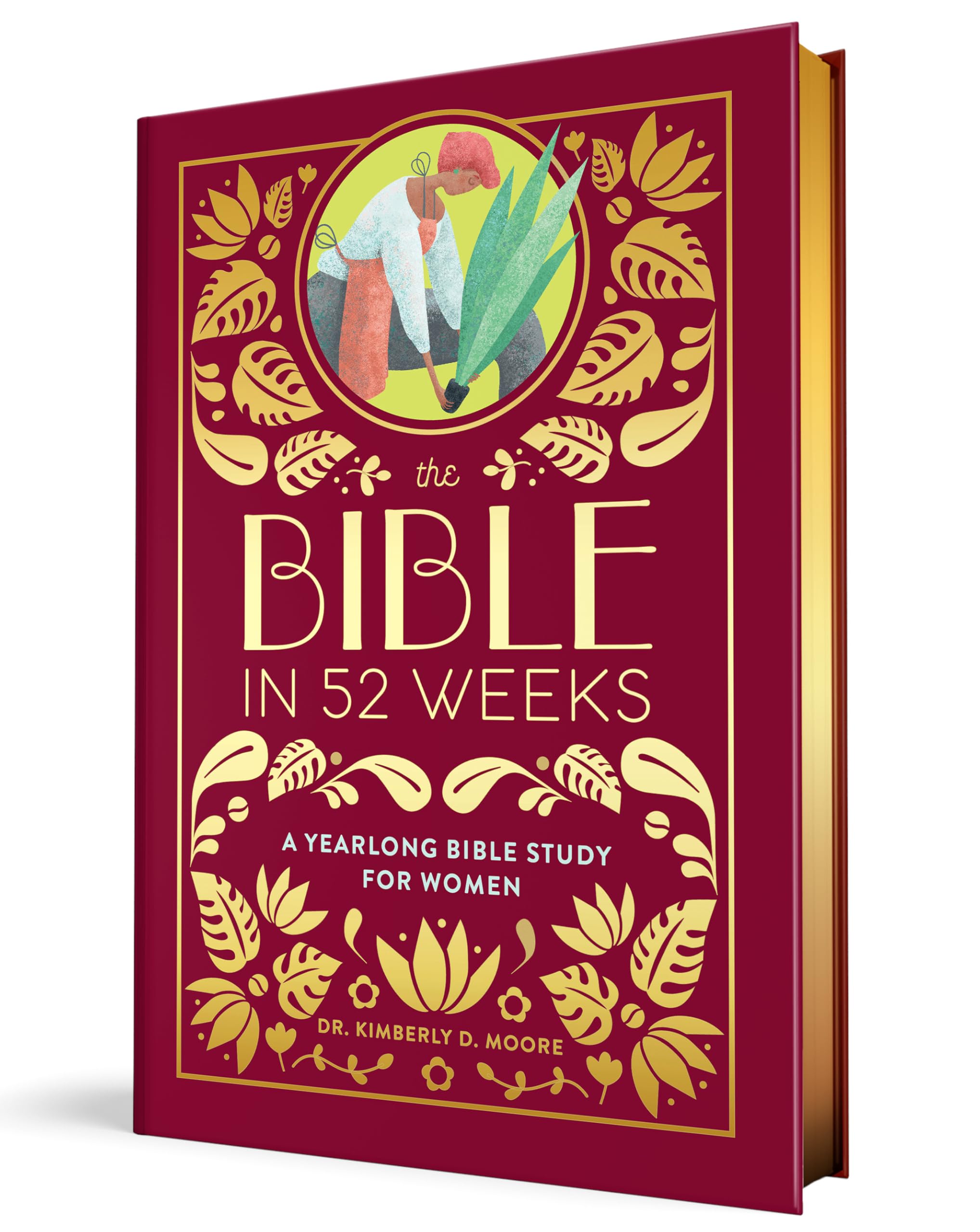 The Bible in 52 Weeks (Deluxe Edition): A Yearlong Bible Study for Women by Moore, Kimberly D.