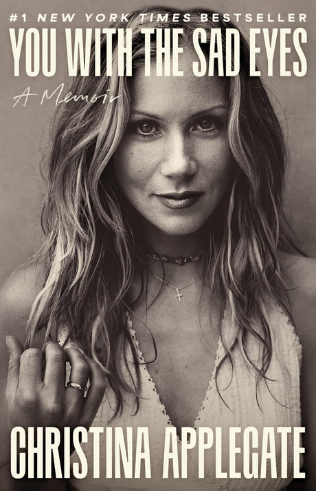 You with the Sad Eyes: A Memoir -- Christina Applegate, Hardcover
