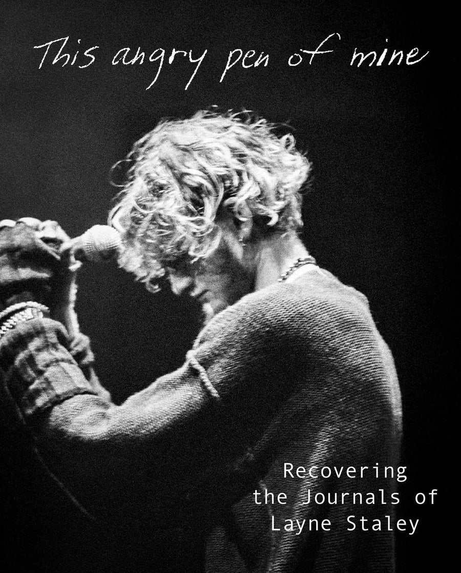 This Angry Pen of Mine: Recovering the Journals of Layne Staley -- Layne Staley, Hardcover