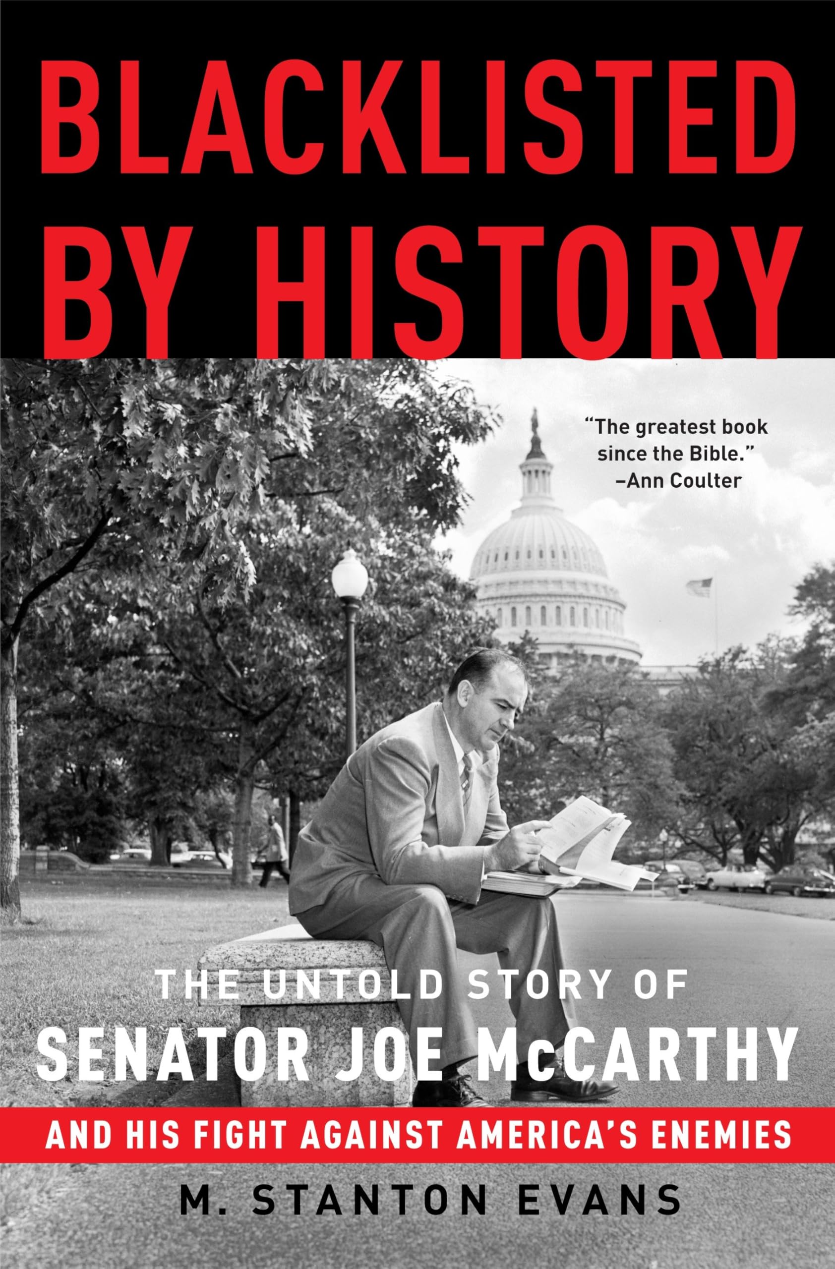 Blacklisted by History: The Untold Story of Senator Joe McCarthy and His Fight Against America's Enemies by Evans, M. Stanton
