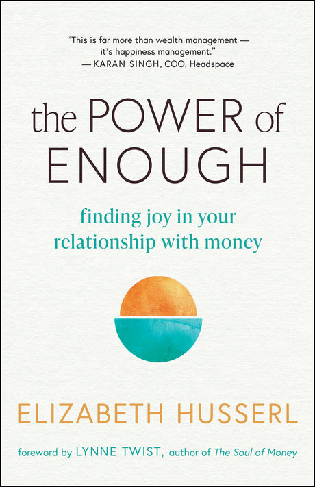 The Power of Enough: Finding Joy in Your Relationship with Money -- Elizabeth Husserl, Paperback