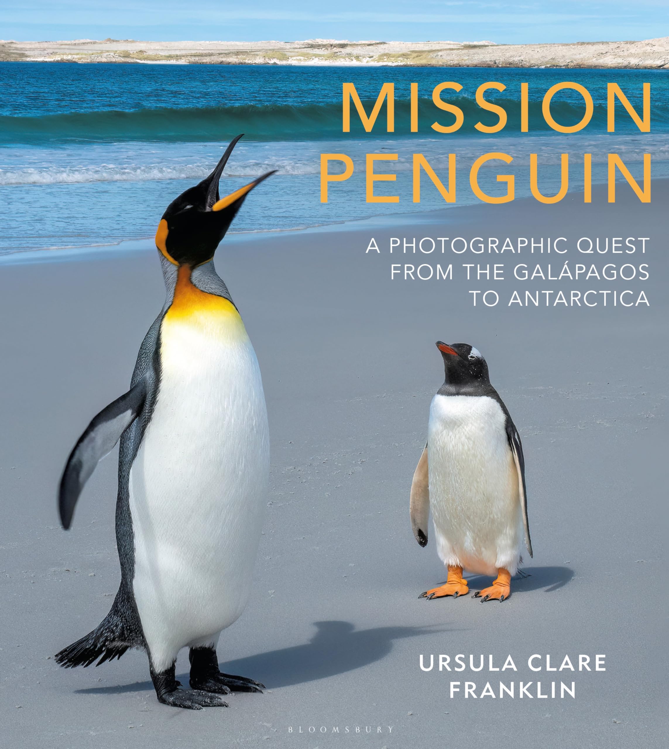 Mission Penguin: A Photographic Quest from the Gal?pagos to Antarctica by Franklin, Ursula Clare