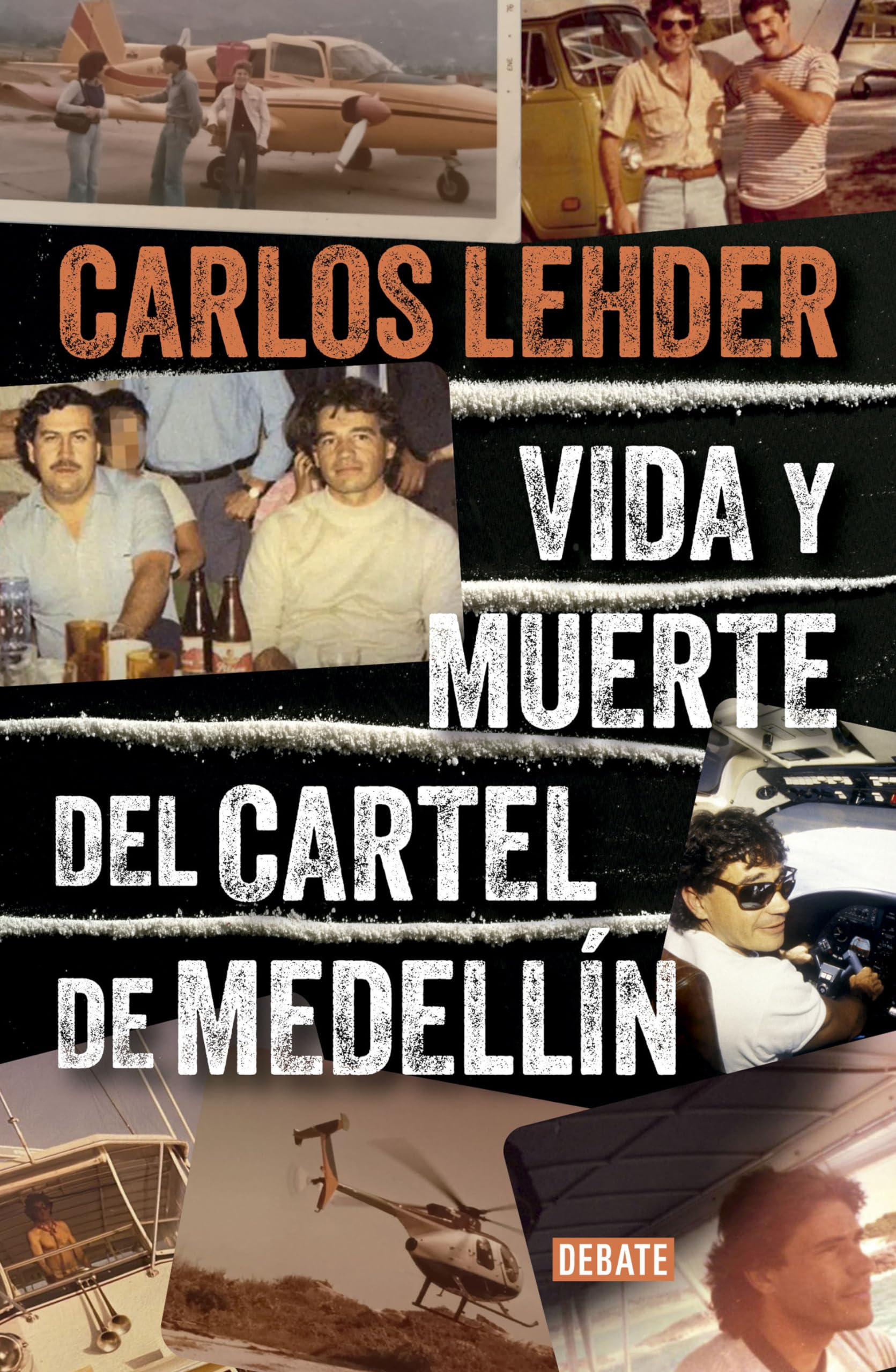 Vida Y Muerte del Cartel de Medellín / Life and Death of the Medellin Cartel by Lehder, Carlos