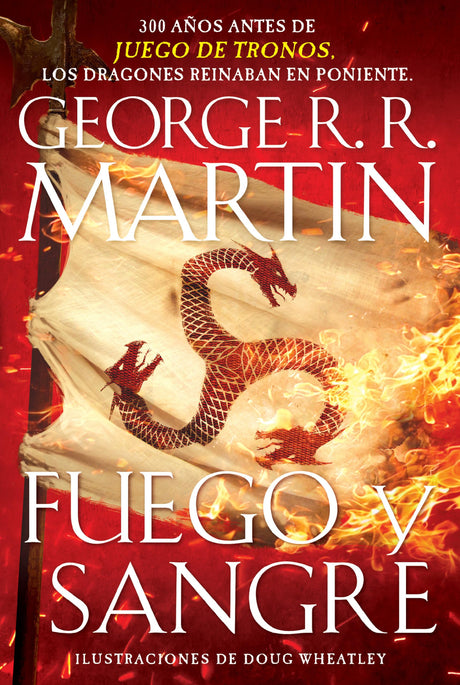 Fuego Y Sangre / Fire & Blood: 300 Years Before a Game of Thrones -- George R. R. Martin, Paperback