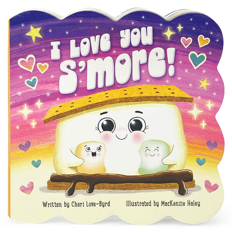 I Love You s'More! -- MacKenzie Haley, Board Book