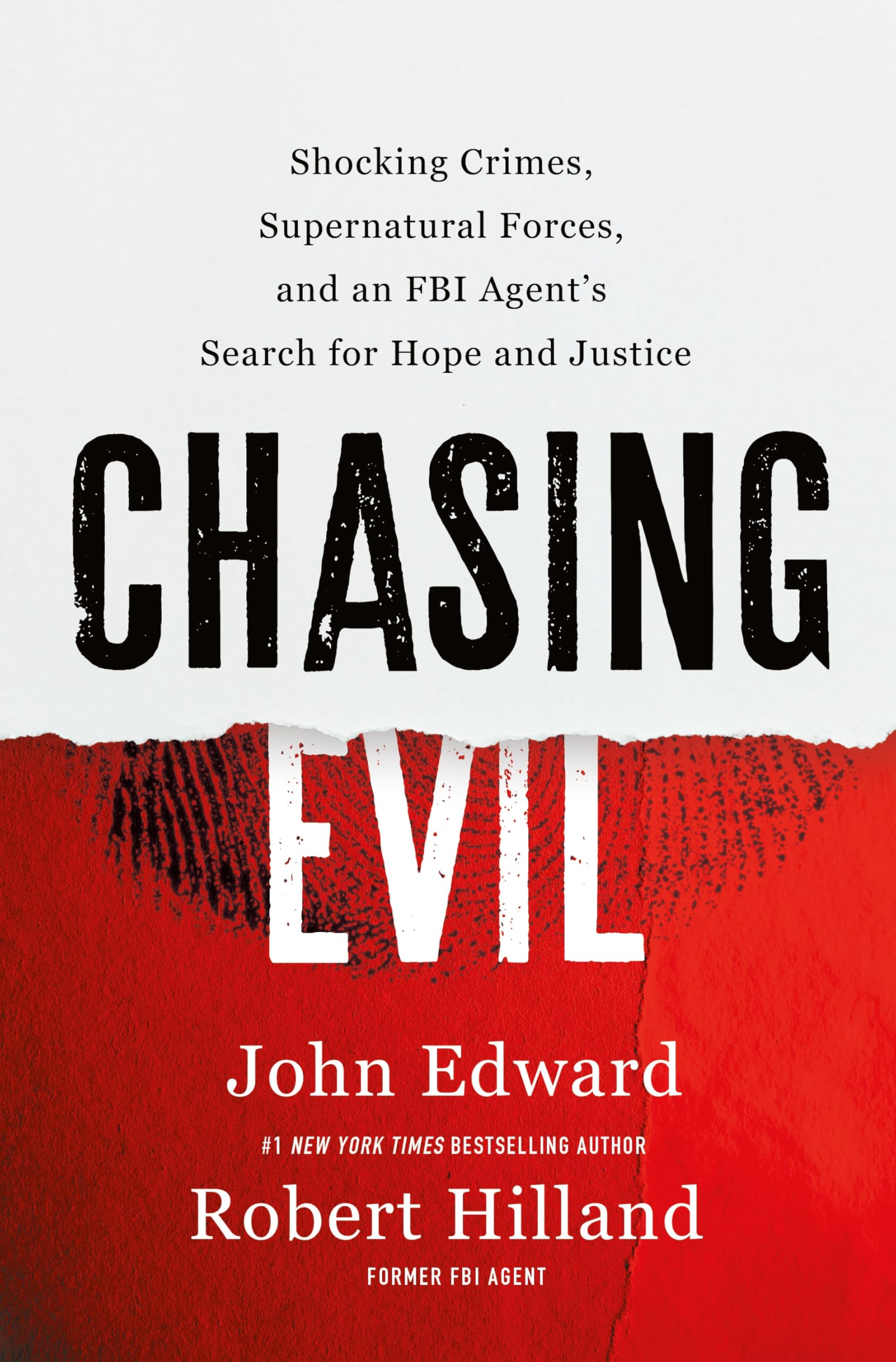 Chasing Evil: Shocking Crimes, Supernatural Forces, and an FBI Agent's Search for Hope and Justice by Hilland, Robert