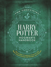 The Unofficial Harry Potter Hogwarts Handbook: Mugglenet's Complete Guide to the Most Famous School for Wizards and Witches by The Editors of Mugglenet