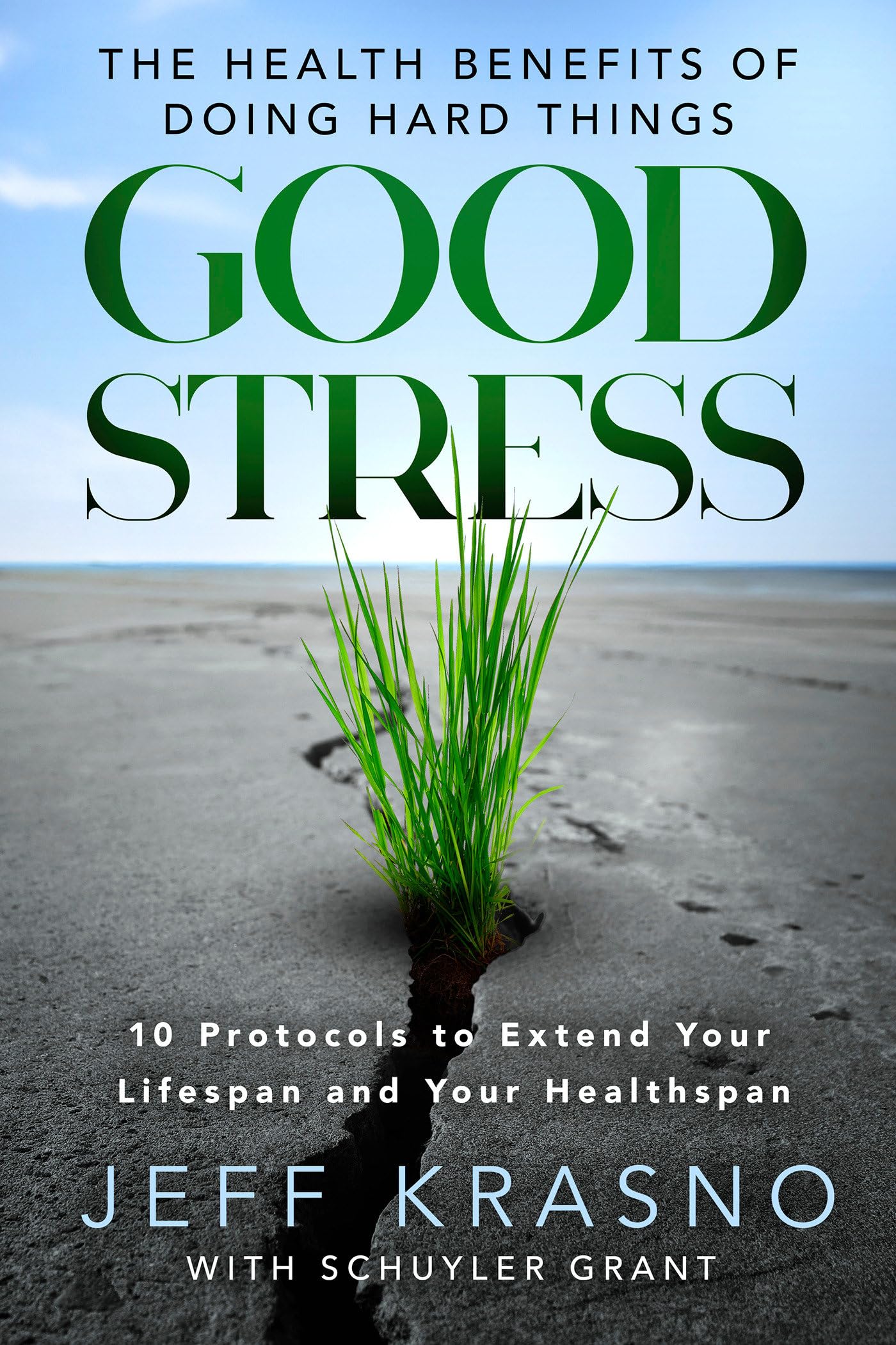 Good Stress: The Health Benefits of Doing Hard Things by Krasno, Jeff