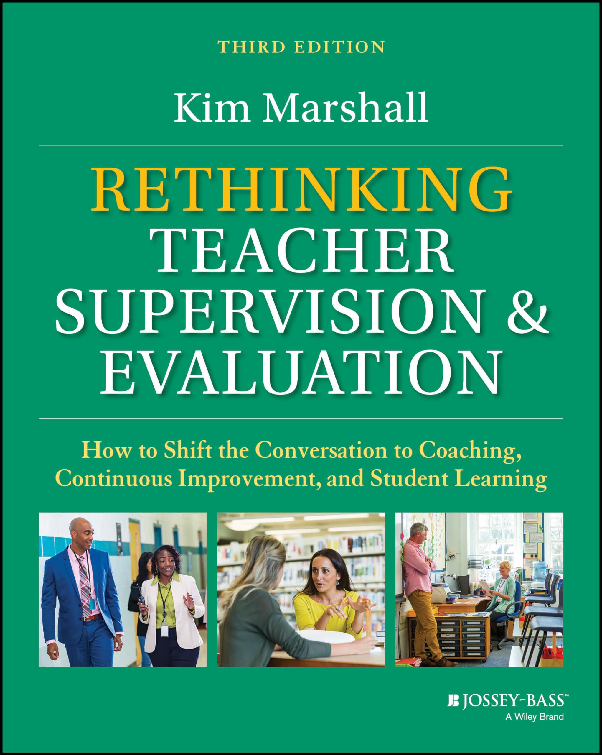 Rethinking Teacher Supervision and Evaluation: How to Shift the Conversation to Coaching, Continuous Improvement, and Student Learning by Marshall, Kim