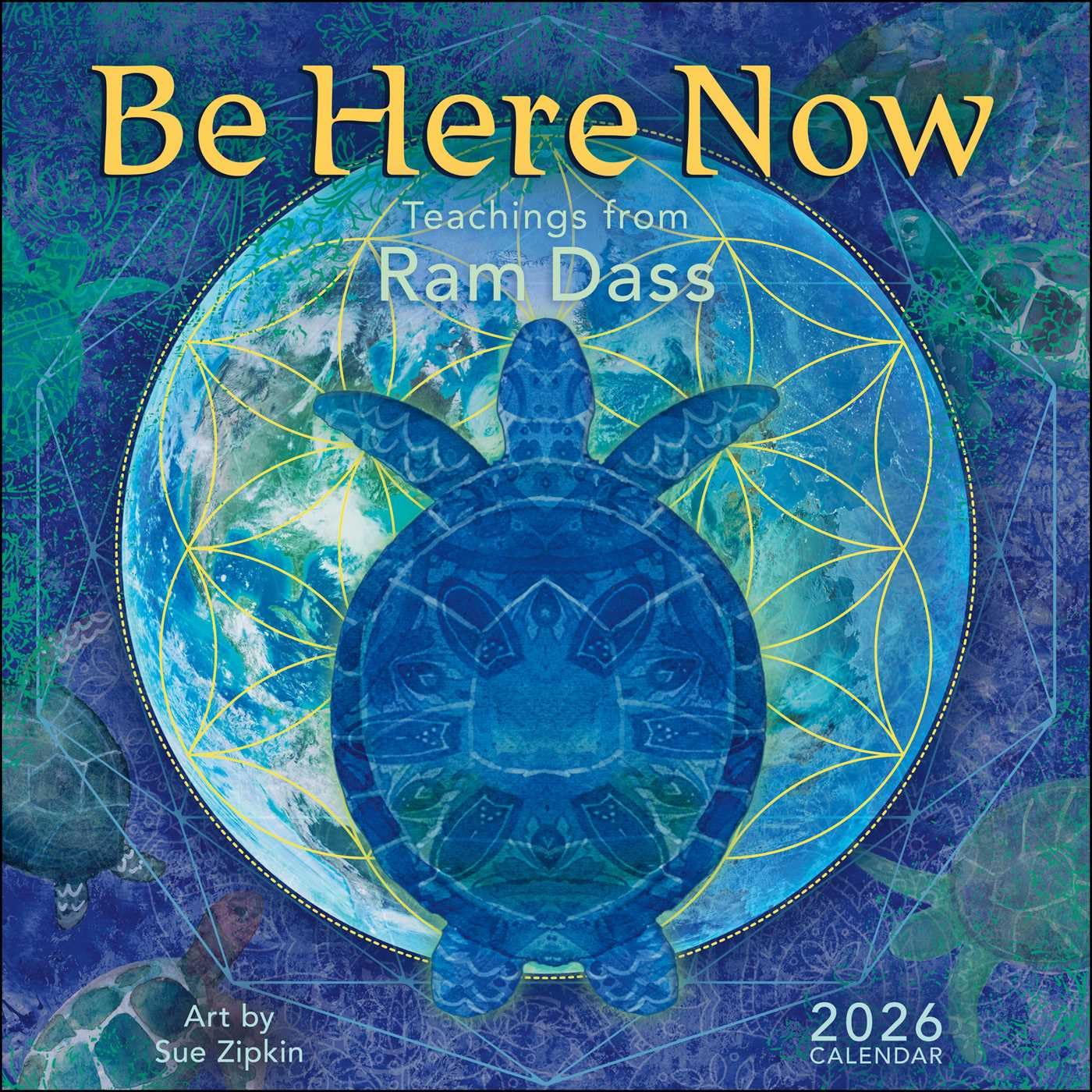 Be Here Now 2026 Wall Calendar: Teachings from RAM Dass by Dass, Ram