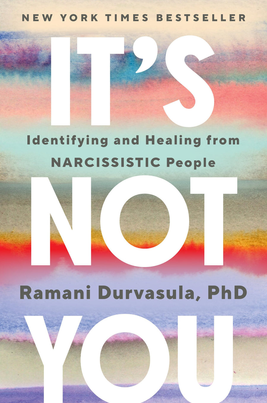 It's Not You: Identifying and Healing from Narcissistic People -- Ramani Durvasula, Hardcover