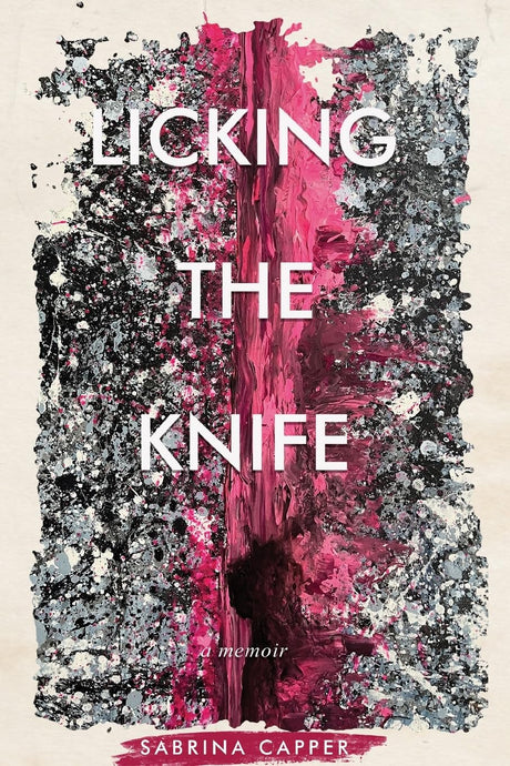 Licking the Knife: A memoir -- Sabrina Capper, Paperback