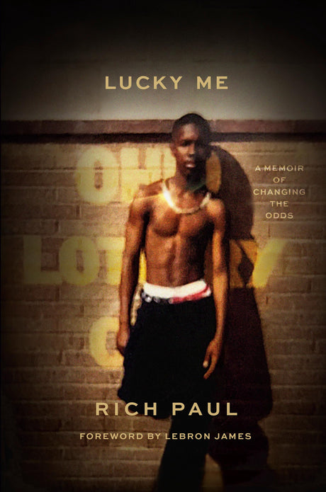 Lucky Me: A Memoir of Changing the Odds -- Rich Paul, Hardcover