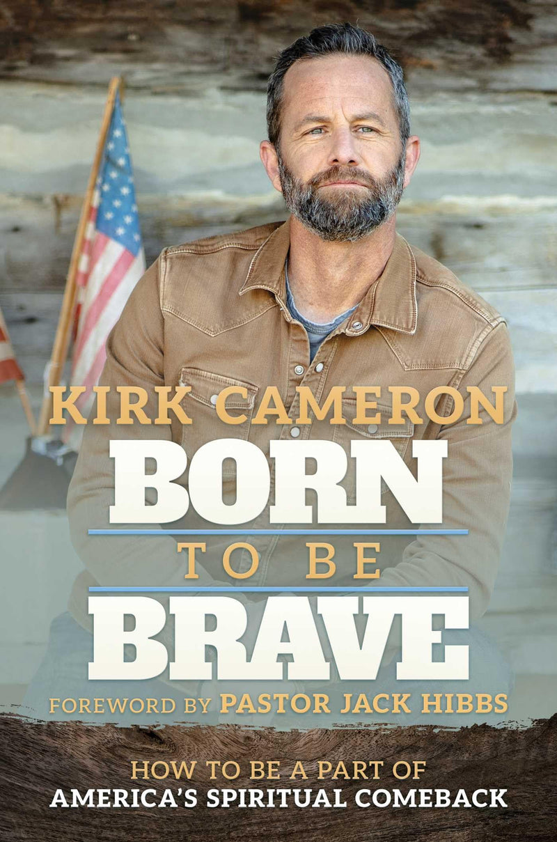 Born to Be Brave: How to Be a Part of America's Spiritual Comeback by Cameron, Kirk