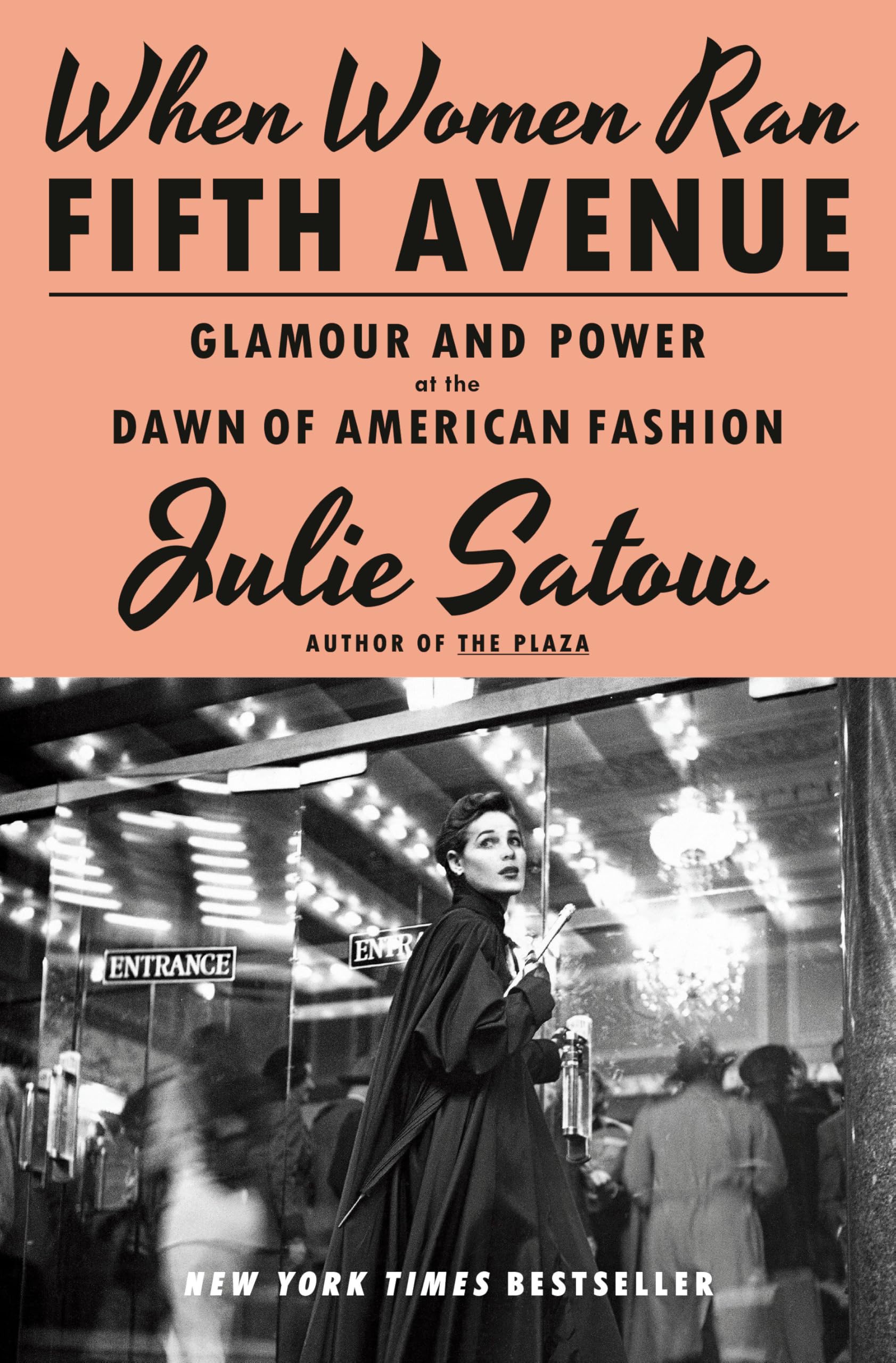 When Women Ran Fifth Avenue: Glamour and Power at the Dawn of American Fashion by Satow, Julie