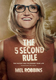 The 5 Second Rule: Transform Your Life, Work, and Confidence with Everyday Courage by Robbins, Mel