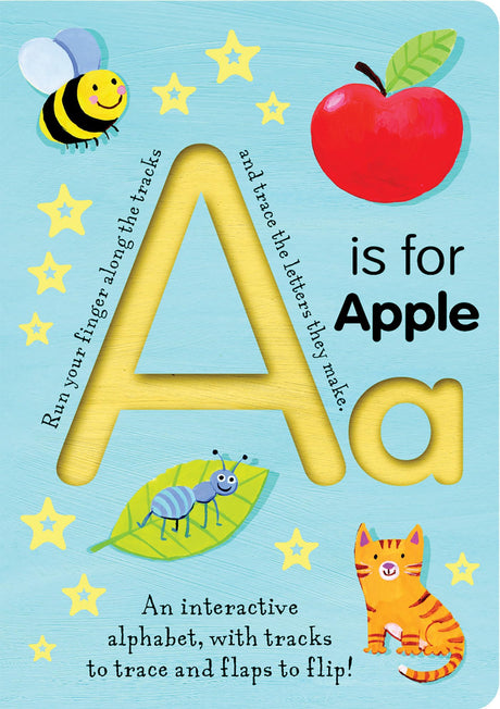 A is for Apple: An Interactive Alphabet with Tracks to Trace and Flaps to Flip! -- Tiger Tales, Board Book