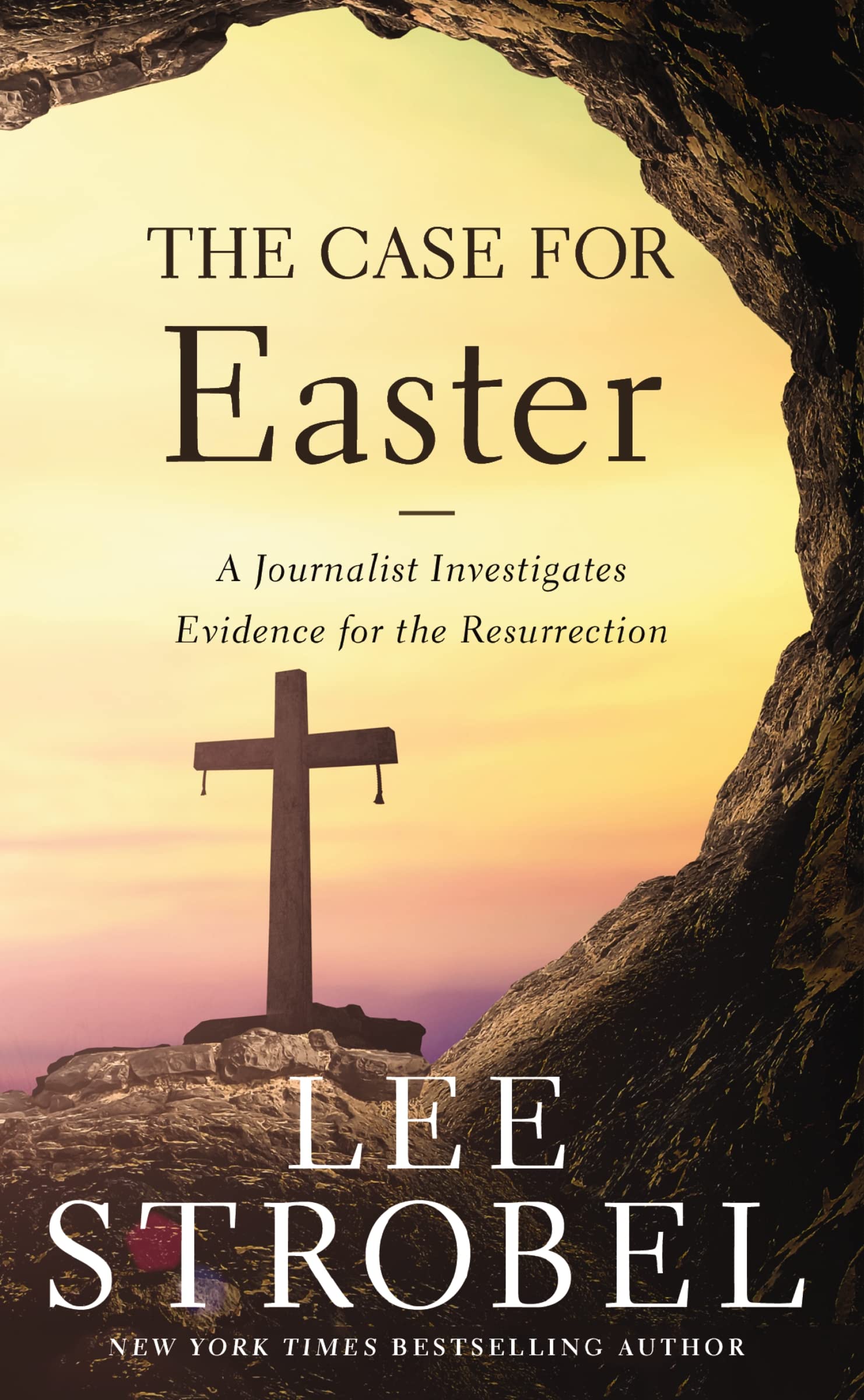 The Case for Easter: A Journalist Investigates Evidence for the Resurrection by Strobel, Lee