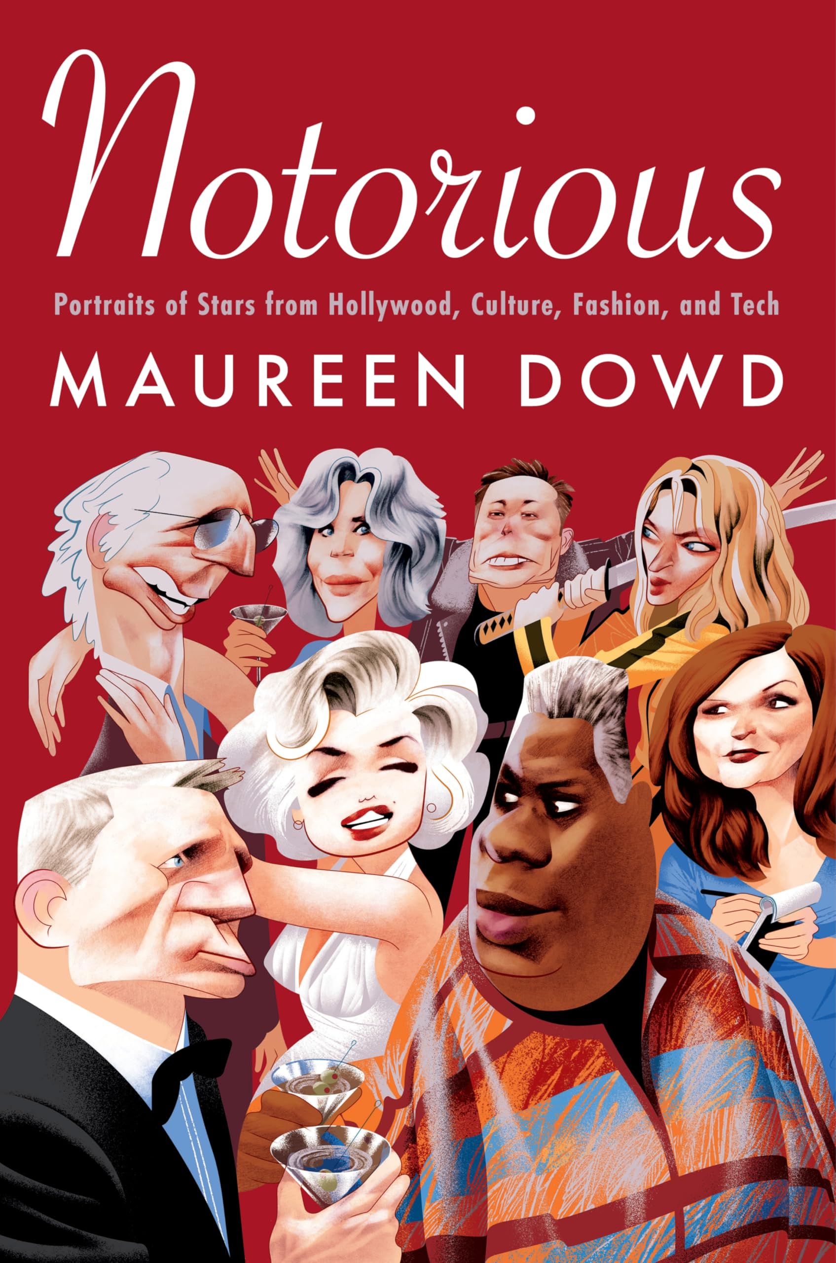 Notorious: Portraits of Stars from Hollywood, Culture, Fashion, and Tech by Dowd, Maureen