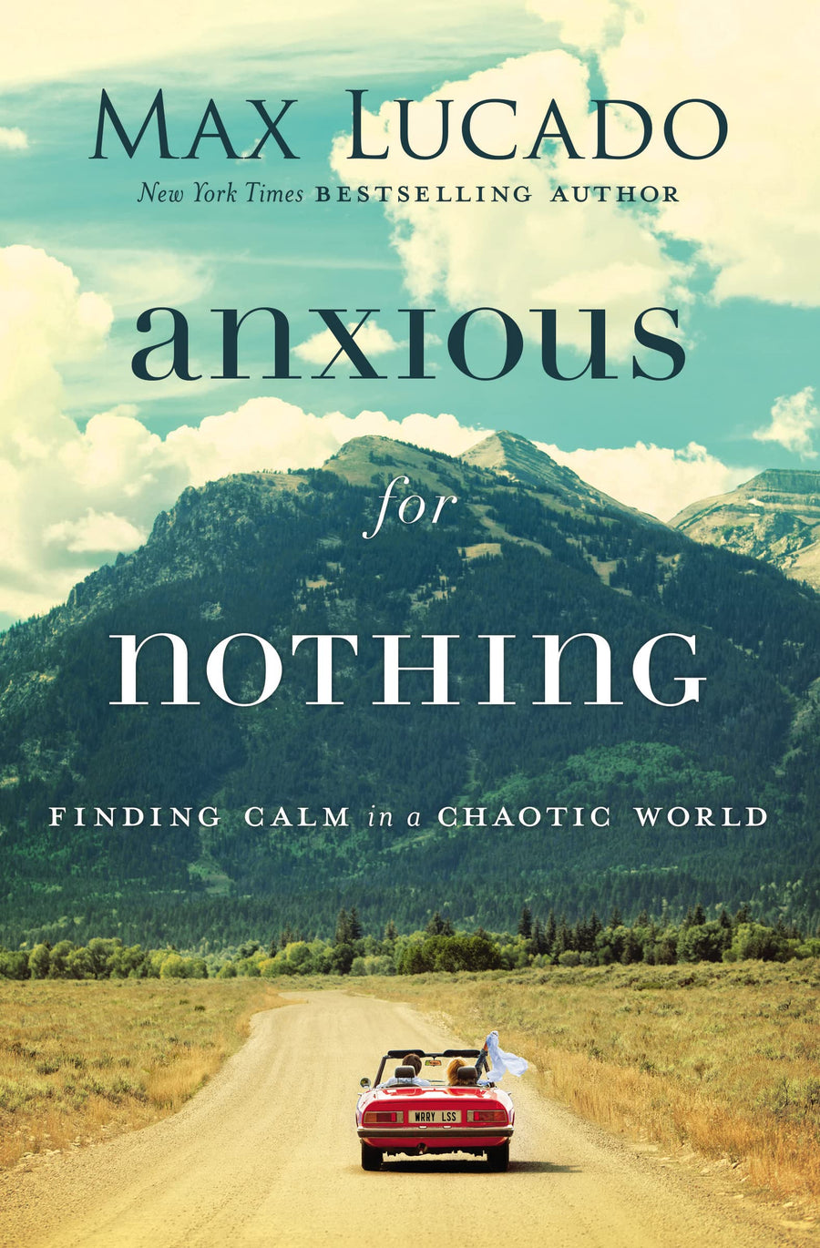 Anxious for Nothing: Finding Calm in a Chaotic World -- Max Lucado, Paperback
