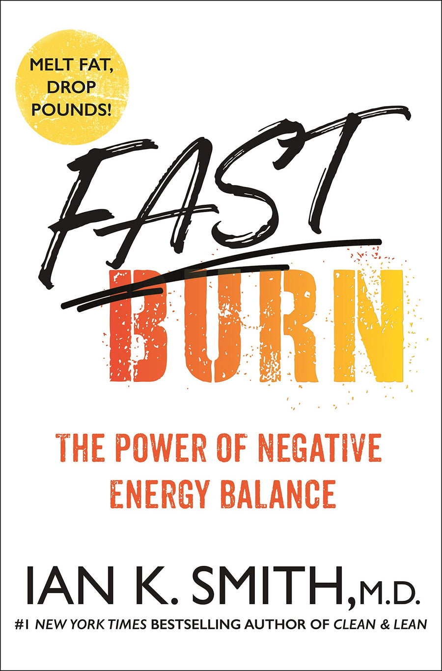 Used - Very Good | Fast Burn!: The Power of Negative Energy Balance -- Ian K. Smith M.D., Hardcover