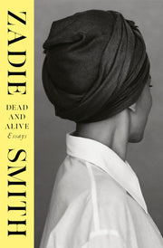 Dead and Alive: Essays by Smith, Zadie