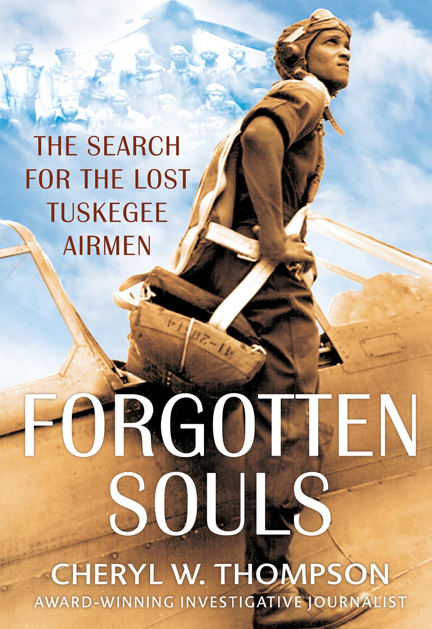 Forgotten Souls: The Search for the Lost Tuskegee Airmen by Thompson, Cheryl W.